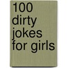 100 Dirty Jokes For Girls door Dennis Carlton