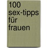 100 Sex-Tipps für Frauen door Katy Bevan