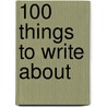100 Things to Write about door Ron Koertge