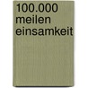 100.000 Meilen Einsamkeit door Maarten Munnik