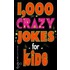 1000 Crazy Jokes for Kids