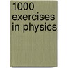 1000 Exercises In Physics by Alfred Payson Gage