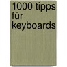 1000 Tipps für Keyboards door Jacky Dreksler