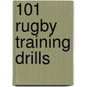101 Rugby Training Drills by Ray Unsworth
