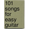 101 Songs For Easy Guitar door Onbekend