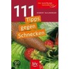 111 Tipps gegen Schnecken by Robert Sulzberger