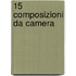 15 Composizioni Da Camera