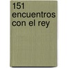 151 Encuentros Con El Rey door Zondervan Publishing