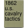 1862 U.S. Cavalry Tactics by Philip St. George Cooke