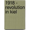 1918 - Revolution in Kiel by Robert Habeck
