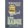 20 Years Behind The Badge by Kevin B. Kinnee