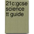 21c:gcse Science Tt Guide