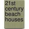 21st Century Beach Houses by Andrew Hall