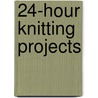 24-Hour Knitting Projects door Rita Weiss