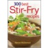 300 Best Stir-Fry Recipes