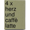 4 x Herz und caffè latte door Maiken Nielsen