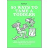 50 Ways to Tame a Toddler door Hamlyn Hamlyn