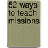 52 Ways to Teach Missions