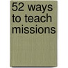 52 Ways to Teach Missions door Nancy S. Williamson