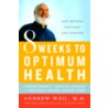 8 Weeks to Optimum Health door Andrew Weil
