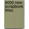 9000 New Scrapbook Titles door Kathleen Boyers