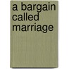 A Bargain Called Marriage door Kate Welsh