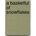 A Basketful Of Snowflakes