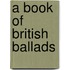 A Book Of British Ballads