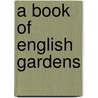 A Book Of English Gardens door M.R. Gloag