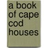 A Book of Cape Cod Houses