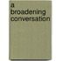 A Broadening Conversation