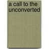 A Call To The Unconverted door Richard Baxter