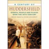 A Century Of Huddersfield door Sue Gillooley
