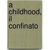 A Childhood, Il Confinato door Eric Lamet
