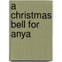 A Christmas Bell for Anya