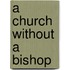 A Church Without a Bishop