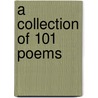 A Collection Of 101 Poems door Carolyn E. Gorman