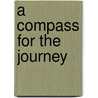 A Compass For The Journey by Betty Dilday