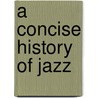 A Concise History of Jazz door John Robert Brown