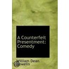 A Counterfeit Presentment by William Dean Howells