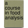 A Course In Food Analysis door Andrew Lincoln Winton