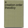 A Creation-Order Theodicy door Bruce A. Little
