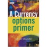 A Currency Options Primer door Shanni Beverly Shamah