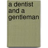 A Dentist And A Gentleman door Tracey L. Adams