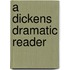 A Dickens Dramatic Reader
