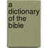 A Dictionary Of The Bible
