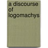 A Discourse Of Logomachys door Samuel Werenfels