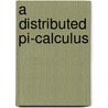 A Distributed Pi-Calculus door Matthew Hennessy