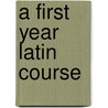 A First Year Latin Course door James Brady Smiley