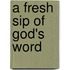 A Fresh Sip Of God's Word